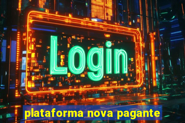 plataforma nova pagante